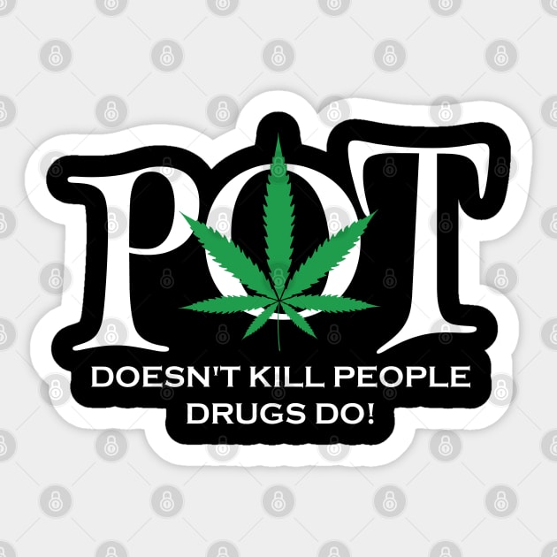 Pot doesnt kill poeple drugs do Sticker by Dope 2